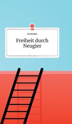 Freiheit durch Neugier. Life is a Story - story.one -  Zerdenker