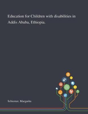 Education for Children With Disabilities in Addis Ababa, Ethiopia. - Margarita Schiemer