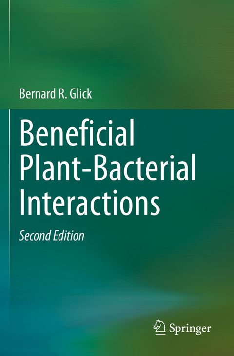 Beneficial Plant-Bacterial Interactions - Bernard R. Glick