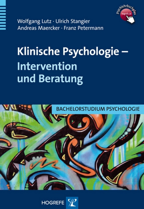 Klinische Psychologie &ndash; Intervention und Beratung - Wolfgang Lutz, Ulrich Stangier, Andreas Maercker, Franz Petermann