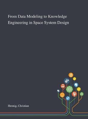 From Data Modeling to Knowledge Engineering in Space System Design