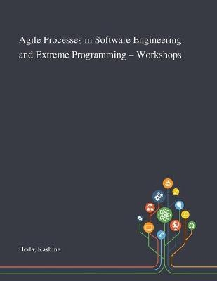 Agile Processes in Software Engineering and Extreme Programming - Workshops
