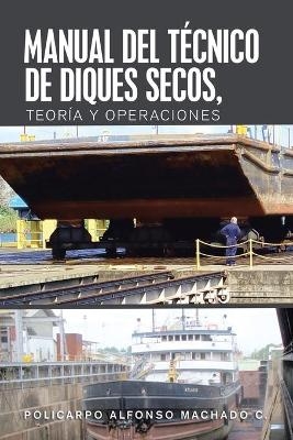 Manual Del Técnico De Diques Secos, Teoría Y Operaciones