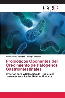 Probi&oacute;ticos Oponentes del Crecimiento de Pat&oacute;genos Gastrointestinales - Jos&eacute; Nicol&aacute;s C&aacute;rdenas, Rodrigo Bastidas
