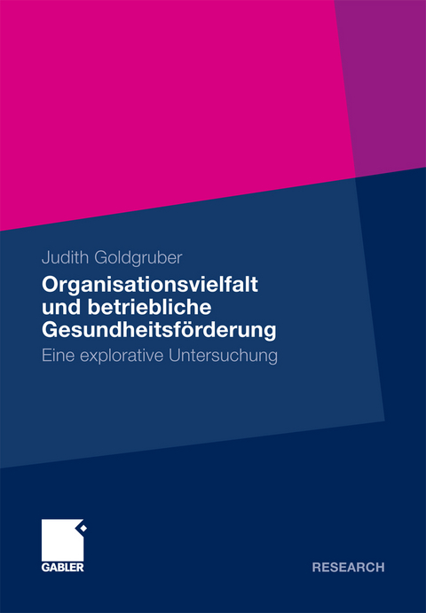 Organisationsvielfalt und betriebliche Gesundheitsf&ouml;rderung - Judith Goldgruber