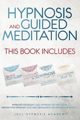 Hypnosis and Guided Meditation 4 Books in 1 - Joel Hypnosis Academy
