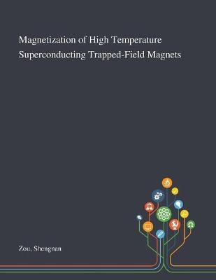 Magnetization of High Temperature Superconducting Trapped-Field Magnets