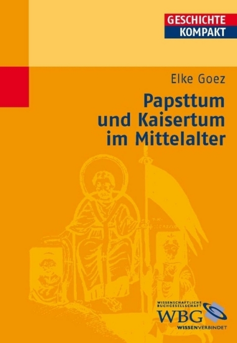 Goez, Papsttum und Kaisertu... - Elke Goez