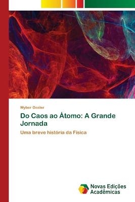 Do Caos ao &Aacute;tomo - Wyber Gester