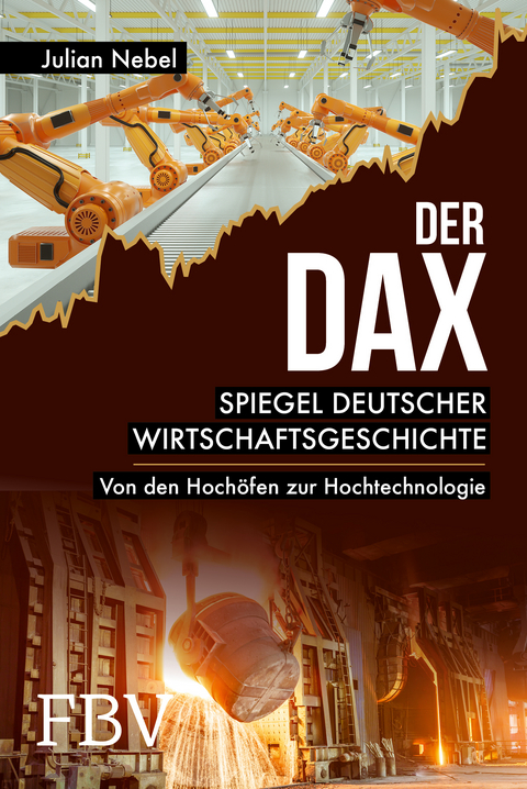 Der DAX &ndash; Spiegel deutscher Wirtschaftsgeschichte - Julian Nebel