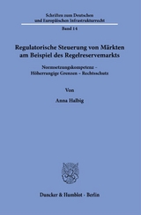 Regulatorische Steuerung von M&auml;rkten am Beispiel des Regelreservemarkts. - Anna Halbig