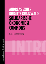 Solidarische &Ouml;konomie & Commons - Andreas Exner, Brigitte Kratzwald