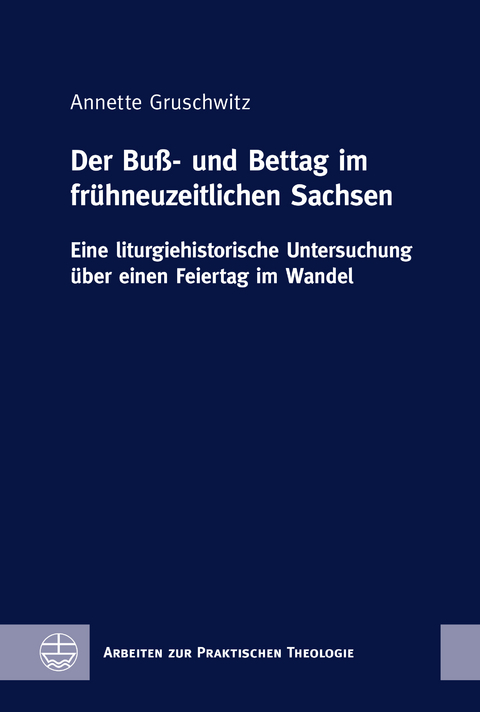 Der Bu&szlig;- und Bettag im frühneuzeitlichen Sachsen - Annette Gruschwitz