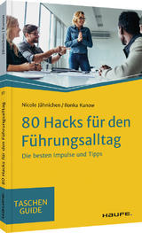 80 Hacks f&uuml;r den F&uuml;hrungsalltag - Nicole J&auml;hnichen, Ilonka Kunow