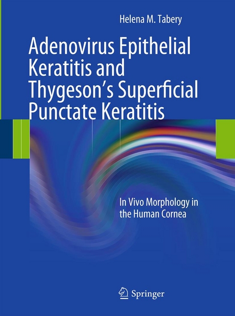 Adenovirus Epithelial Keratitis and Thygeson's Superficial Punctate Keratitis - Helena M. Tabery