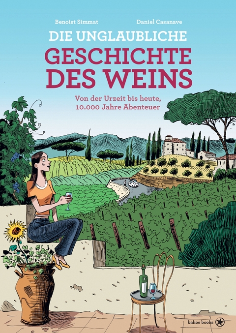 Die unglaubliche Geschichte des Weins - Benoist Simmat, Daniel Casanave