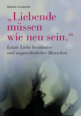 "Liebende m&uuml;ssen wie neu sein." - Roland Leonhardt