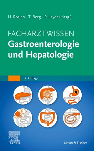 Facharztwissen Gastroenterologie und Hepatologie - Ulrich Rosien; Thomas Berg; Peter Layer