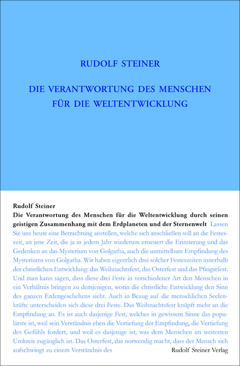 Die Verantwortung des Menschen f&uuml;r die Weltentwickelung durch seinen geistigen Zusammenhang mit dem Erdplaneten und der Sternenwelt - Rudolf Steiner
