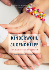 Kinderwohl und Jugendhilfe in Geschichte und Gegenwart - 