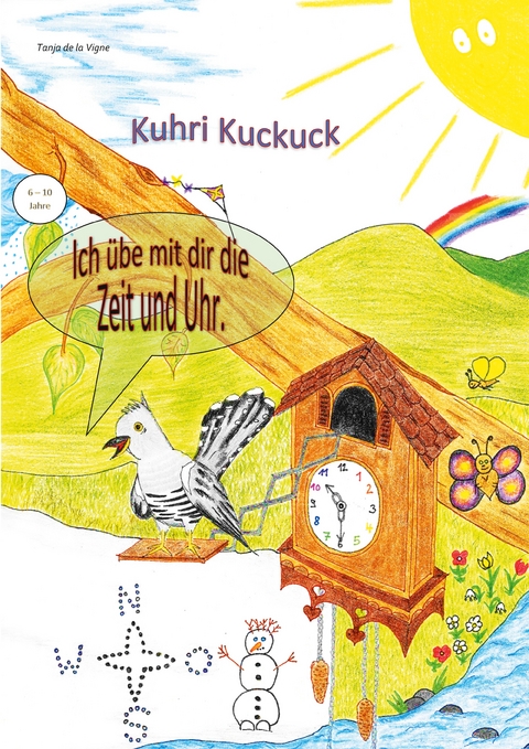 Kuhri Kuckuck übt mit dir die Zeit und Uhr - Tanja de la Vigne