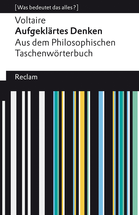 Aufgeklärtes Denken. Aus dem Philosophischen Taschenwörterbuch -  Voltaire