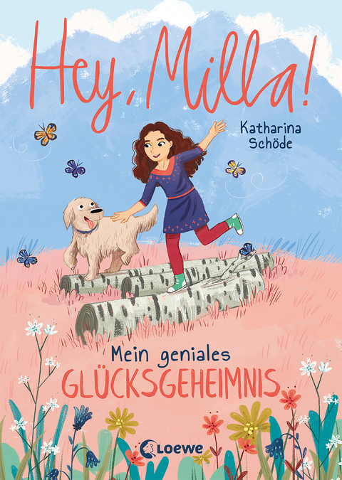 Hey, Milla! Mein geniales Gl&uuml;cksgeheimnis - Katharina Sch&ouml;de