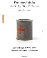 Passierschein in die Zukunft. Joseph Beuys, Katinka Bock, Christian Jankowski, Jon Rafman - 