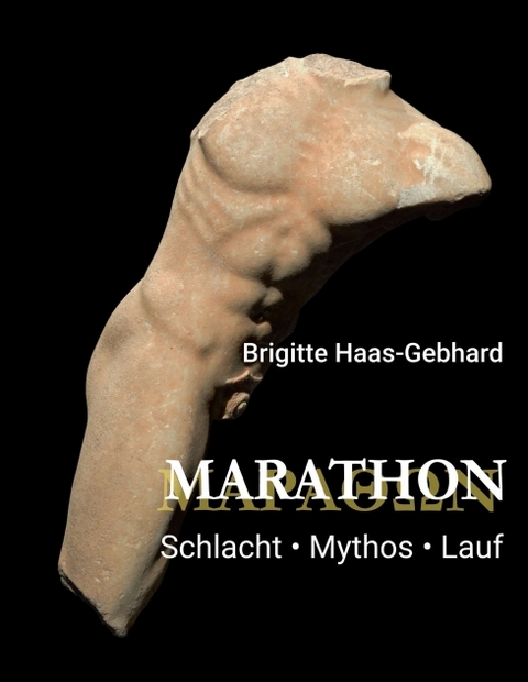 Marathon - Schlacht Mythos Lauf - Brigitte Haas-Gebhard
