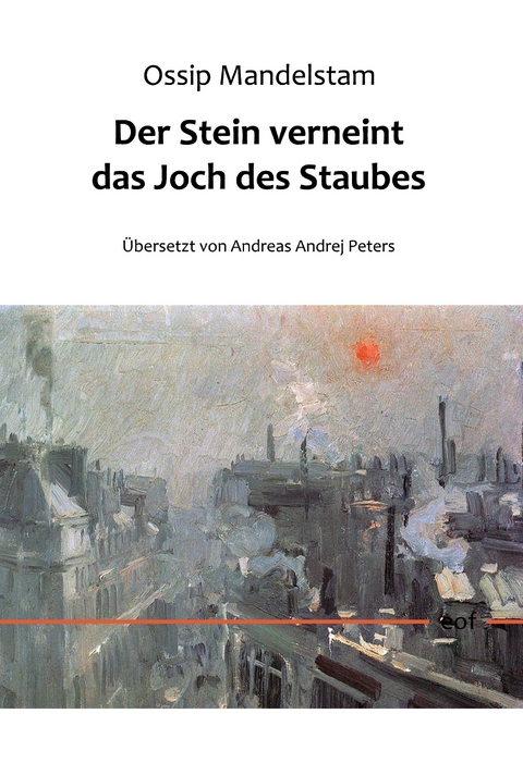 Der Stein verneint das Joch des Staubes - Ossip Mandelstam