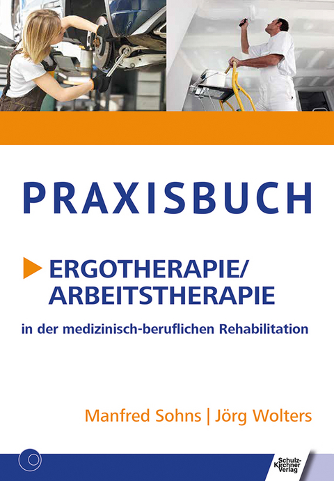 Praxisbuch Ergotherapie/Arbeitstherapie - Manfred Sohns, J&ouml;rg Wolters