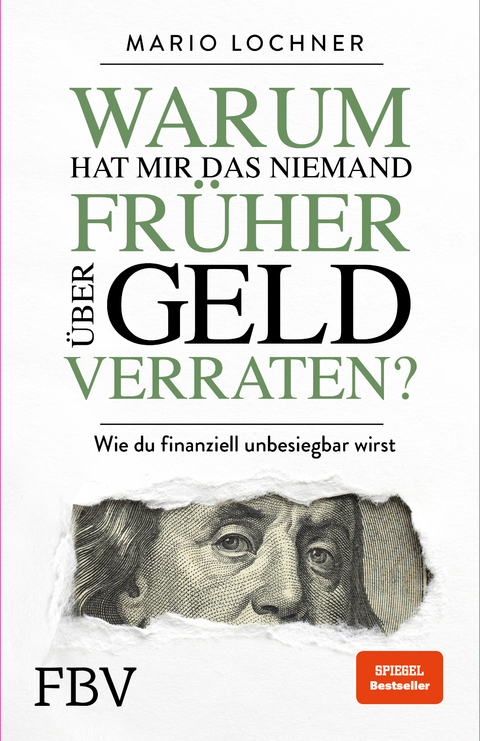 Warum hat mir das niemand fr&uuml;her &uuml;ber Geld verraten? - Mario Lochner
