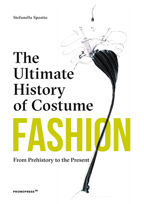 Fashion: The Ultimate History of Costume: From Prehistory to the Present Day - Stefania Sposito