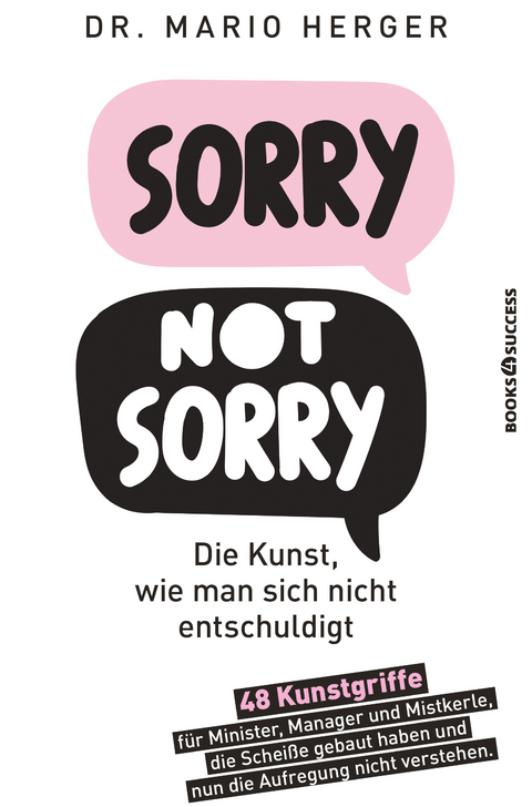 Sorry not sorry: Die Kunst, wie man sich nicht entschuldigt - Mario Herger