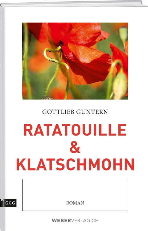 Ratatouille & Klatschmohn - Gottlieb Guntern