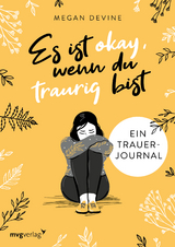 Es ist okay, wenn du traurig bist &ndash; Ein Trauer-Journal - Megan Devine
