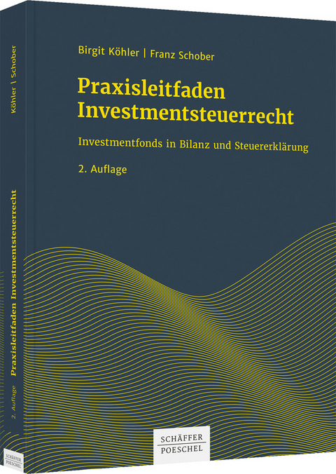 Praxisleitfaden Investmentsteuerrecht - Birgit K&ouml;hler, Franz Schober