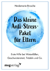 Das kleine Anti-Stress-Paket f&uuml;r Eltern - Heidemarie Brosche