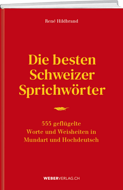 Die besten Schweizer Sprichw&ouml;rter - Ren&eacute; Hildbrand