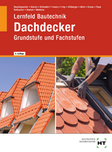 Lernfeld Bautechnik Dachdecker - Balder Batran, Thomas Beutelspacher, Andreas Bittendorf, Norbert Ewers, Volker Frey, Gerd Hillberger, Klaus H&uuml;hn, Eduard Kraus, Florian Pape, G&uuml;nter Rothacher, Kai-Michael Stumm, Frank Weidner