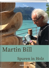 Martin Bill: Spuren in Holz - Martin Bill