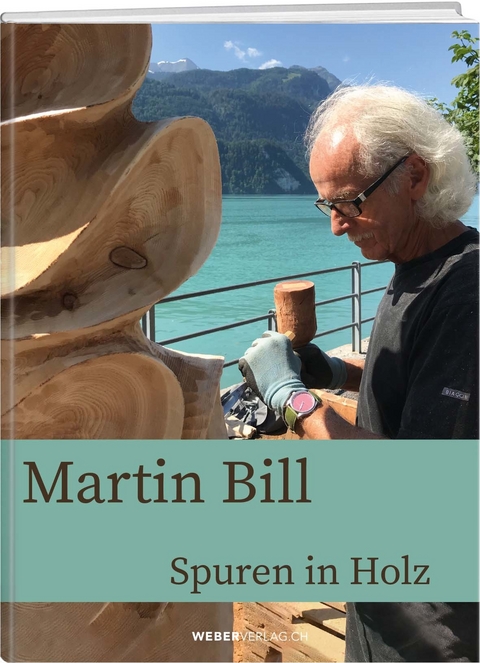 Martin Bill: Spuren in Holz - Martin Bill