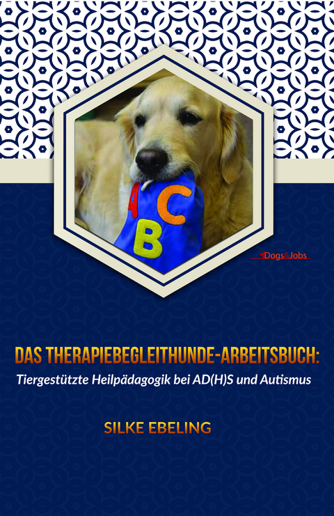 Das Therapiebegleithunde-Arbeitsbuch - Silke Ebeling