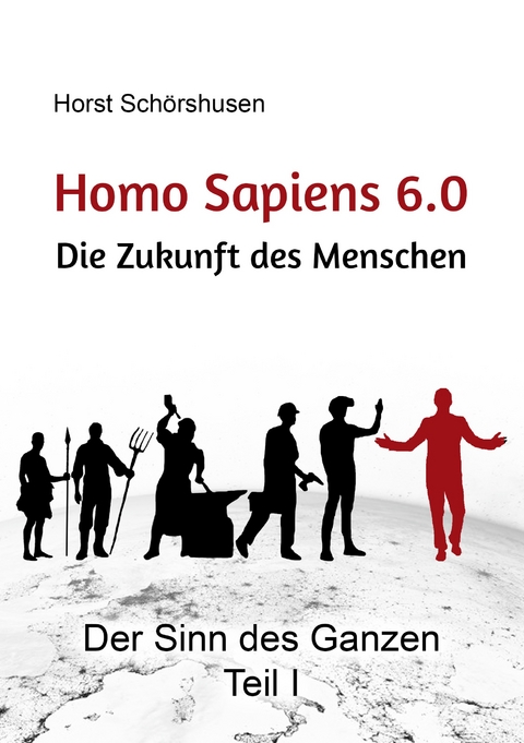 Homo sapiens 6.0 - Horst Sch&ouml;rshusen