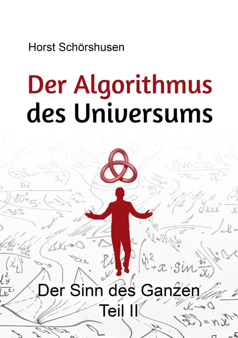 Der Algorithmus des Universums - Horst Sch&ouml;rshusen