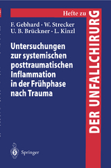 Untersuchungen zur systemischen posttraumatischen Inflammation in der Fr&uuml;hphase nach Trauma - F. Gebhard, W. Strecker, U.B. Br&uuml;ckner, L. Kinzl