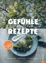 Gef&uuml;hle, f&uuml;r die es Rezepte gibt - Eva Kamper-Grachegg