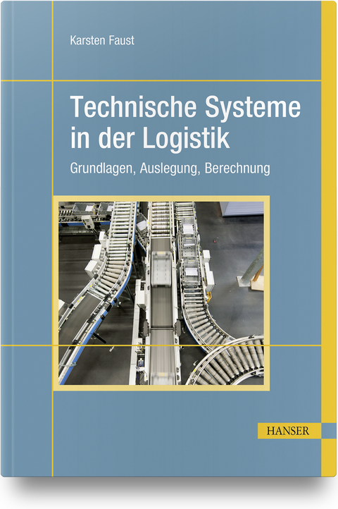 Technische Systeme in der Logistik - Karsten Faust