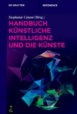 Handbuch K&uuml;nstliche Intelligenz und die K&uuml;nste - 
