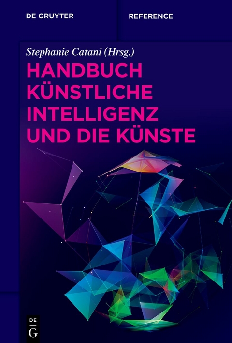 Handbuch K&uuml;nstliche Intelligenz und die K&uuml;nste - 